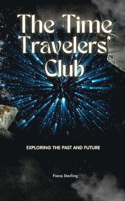 bokomslag The Time Travelers' Club: Exploring the Past and Future