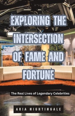 Exploring the Intersection of Fame and Fortune 1