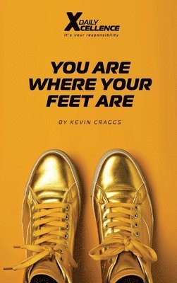 You Are Where Your Feet Are 1