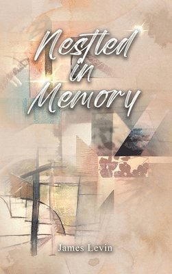 James Levin - Nestled in Memory, Inbunden