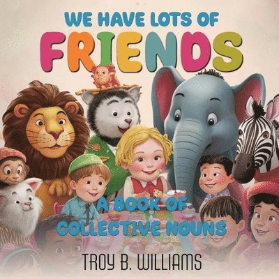 Troy B Williams, Troy B. Williams - We Have Lots Of Friends, Häftad