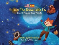 bokomslag Liam The Brave Little Fox: Liam el Pequeno Zorro Valiente (Kids Bilingual English - Spanish)