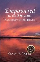 bokomslag Empowered by the Dream: A Journey of Resilience