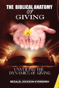 bokomslag The Biblical Anatomy of Giving