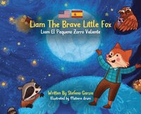 bokomslag Liam The Brave Little Fox: Liam el Pequeno Zorro Valiente (Kids Bilingual English - Spanish)