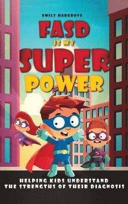 Emily Hargrove - FASD is My Superpower, Inbunden