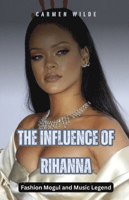 Carmen Wilde - Influence of Rihanna, Häftad