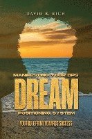 David B Rich, David B. Rich - Manifesting Your DPS Dream Positioning System, Häftad
