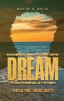 David B Rich, David B. Rich - Manifesting Your DPS Dream Positioning System, Inbunden