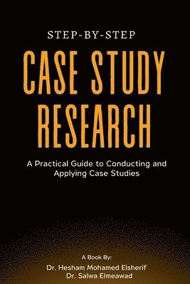Hesham Mohamed Elsherif, Salwa Elmeawad - Step-by-Step Case Study Research, Häftad