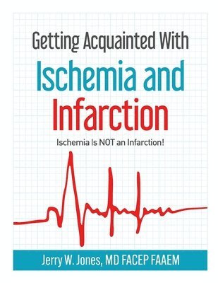 bokomslag Getting Acquainted With Ischemia and Infarction: Ischemia Is NOT an Infarction!