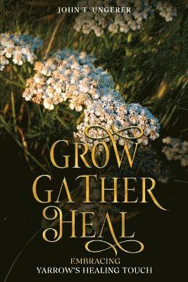 bokomslag Grow, Gather, Heal