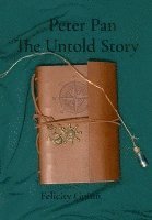 Felicity Guinn - Peter Pan The Untold Story, Inbunden