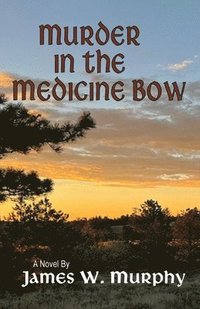 bokomslag Murder In The Medicine Bow