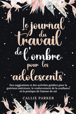 bokomslag Le Journal du Travail de l'Ombre: Édition LGBTQ+: Guérissez votre enfant intérieur avec des activités guidées pour l'amour de soi et l'autonomisation