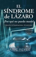 bokomslag El Sndrome de Lzaro Por qu no puedo morir? Una coleccin de reanimaciones, avivamientos, ECM y OBE Presentando