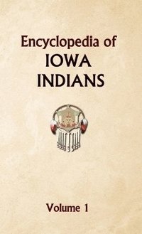 bokomslag Encyclopedia of Iowa Indians (Volume one)