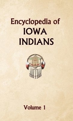 bokomslag Encyclopedia of Iowa Indians (Volume one)