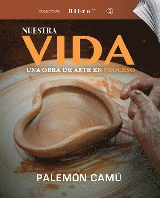 bokomslag Nuestra Vida Una Obra de Arte en Proceso