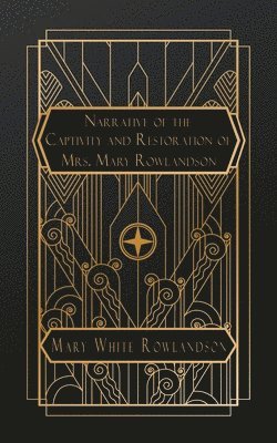 Narrative of the Captivity and Restoration of Mrs. Mary Rowlandson 1