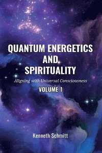 bokomslag Quantum Energetics and Spirituality Volume 1