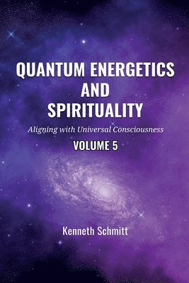 bokomslag Quantum Energetics and Spirituality Volume 5