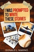 Donald L Marino, Donald L. Marino - I was Prompted to Write These Stories, Häftad