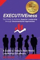 EXECUTIVEness - The Power to Achieve Superior Leadership through Unconventional Approaches