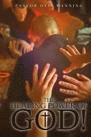 bokomslag Healing Power of God! It Is Always God's Will to Heal You!