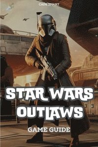 bokomslag Star Wars Outlaws Game Guide