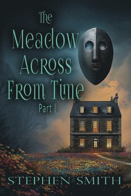 The Meadow Across From Time: Part I