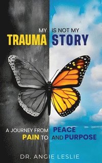 bokomslag My Trauma Is Not My Story