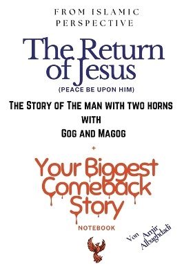 Amir Albaghdadi - (From Islamic Perspective) The Return of Jesus, The Story of The Man with Two Horns with Gog and Magog + Your Biggest Comeback Story Notebook & The Amazing Brain Coloring Book (Your Biggest Comeback Story Edition), Häftad