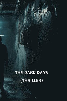 bokomslag The Dark Days (Thriller)