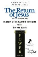 bokomslag (From Islamic Perspective) The Return of Jesus + The Story of The Man with Two Horns with Gog and Magog & The 26 Laws of Power As a Muslim