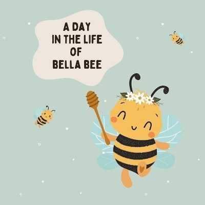 A Day In The Life Of Bella Bee 1