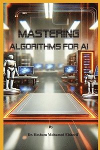 bokomslag Mastering Algorithms for AI