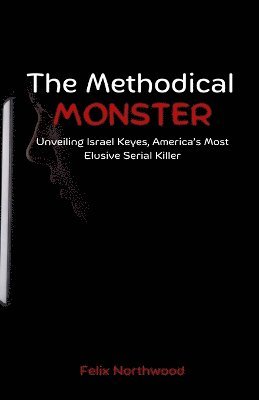 Felix Northwood - Methodical Monster, Häftad