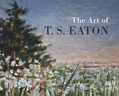 bokomslag The Art of T.S. Eaton