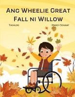 bokomslag Ang Wheelie Great Fall ni Willow (Tagalog) Willow's Wheelie Great Fall