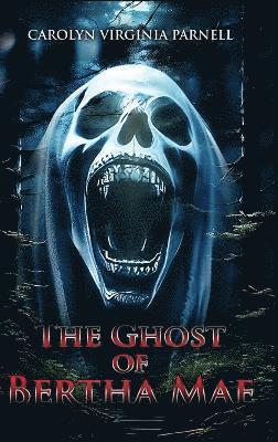 Ghost of Bertha Mae