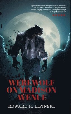 Edward R Lipinski - Werewolf on Madison Avenue, Inbunden