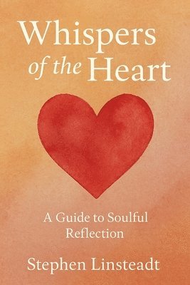 Stephen Linsteadt - Whispers of the Heart, Häftad