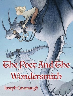 Joseph Cavanaugh - Poet And The Wondersmith, Inbunden