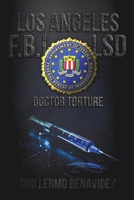 bokomslag Los Angles F.B.I, LSD Doctor Torture