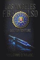 Los Angles F.B.I, LSD Doctor Torture 1