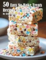 bokomslag 50 Easy No-Bake Treats Recipes for Home