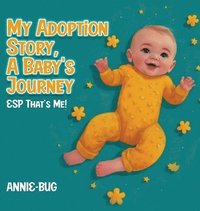 bokomslag My Adoption Story, A Baby's Journey