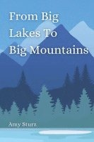 From Big Lakes To Big Mountains 1