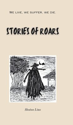 Shutao Liao - STORIES OF ROARS - Second Edition, Inbunden